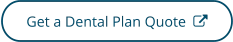 Click to get a dental plan quote - opens in a new tab or window
