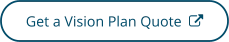 Click to get a vision plan quote - opens in a new tab or window