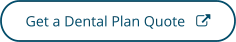 Click to get a dental plan quote - opens in a new tab or window